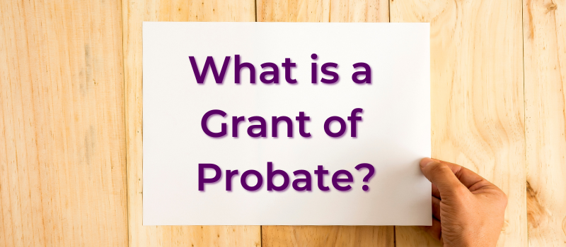 What is a Grant of Probate?